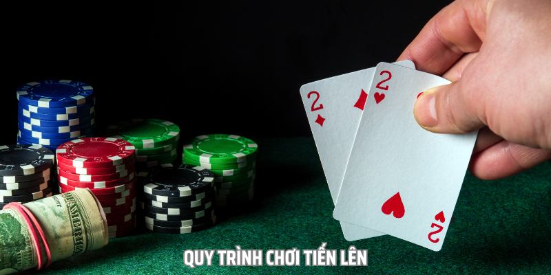 Quy trình diễn ra một ván bài theo trình tự cụ thể