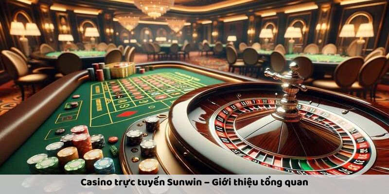 Giới thiệu Casino trực tuyến Sunwin