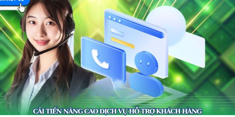 Cải tiến nâng cao dịch vụ hỗ trợ khách hàng